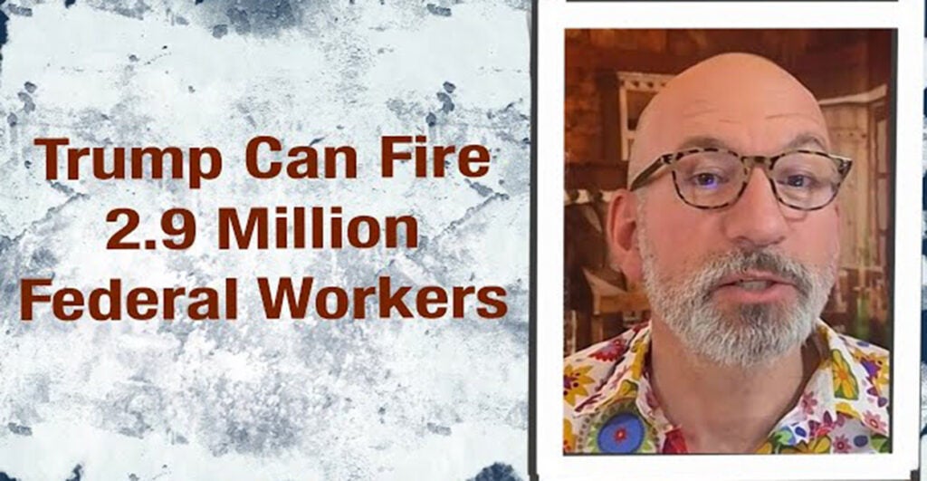 Picture of Peter St. Onge with text on the left that says, "Trump Can Fire 2.9 Million Federal Workers."